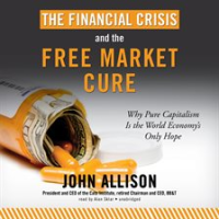 The_Financial_Crisis_and_the_Free_Market_Cure